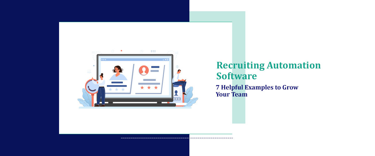Recruiting Automation Software: 7 Helpful Examples to Grow Your Team